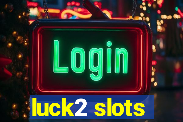 luck2 slots